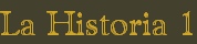 La Historia 1