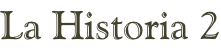 La Historia 2